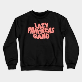 Lazy Pancreas Gang Crewneck Sweatshirt